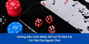cách nhận hỗ trợ từ nhà cái
