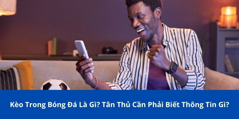keo trong bong da la gi 1
