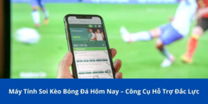 may tinh soi keo bong da hom nay 1