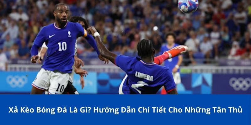 Xả Kèo Bóng Đá Là Gì? Bongdalu Chia Sẻ Rõ Cho Những Tân Thủ 1 xa keo bong da la gi 1